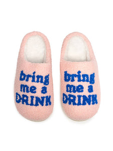 Bring Me A Drink Slippers